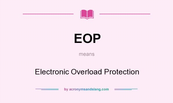 What does EOP mean? It stands for Electronic Overload Protection