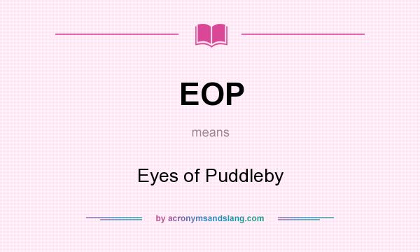 What does EOP mean? It stands for Eyes of Puddleby
