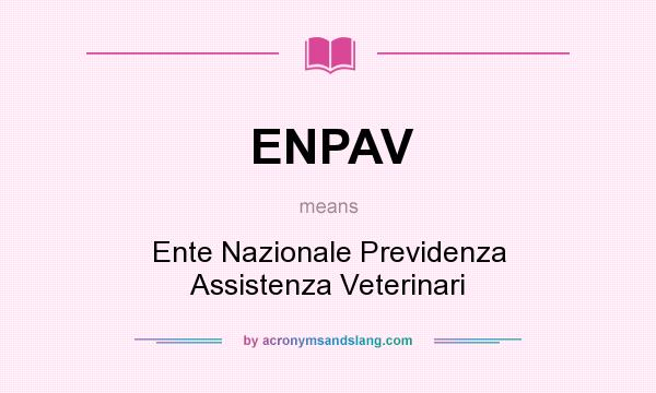 What does ENPAV mean? It stands for Ente Nazionale Previdenza Assistenza Veterinari