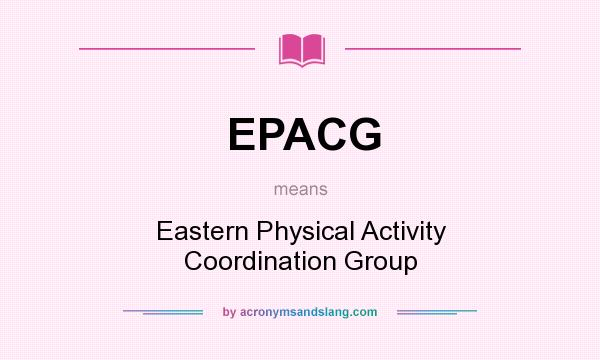 What does EPACG mean? It stands for Eastern Physical Activity Coordination Group