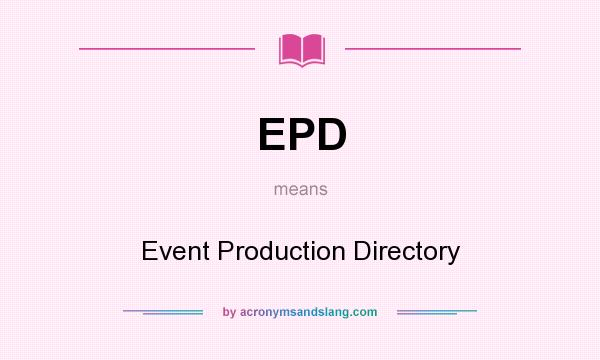 What does EPD mean? It stands for Event Production Directory