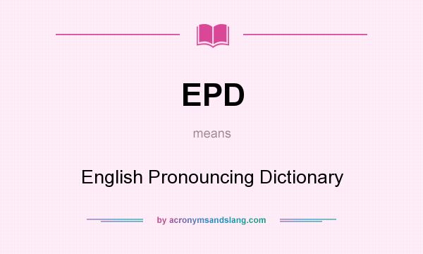 What does EPD mean? It stands for English Pronouncing Dictionary