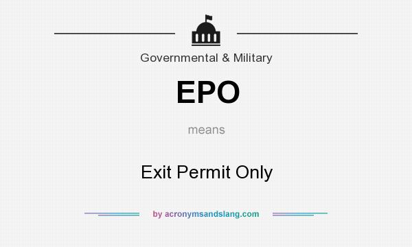 What does EPO mean? It stands for Exit Permit Only
