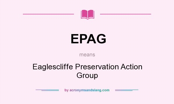 What does EPAG mean? It stands for Eaglescliffe Preservation Action Group
