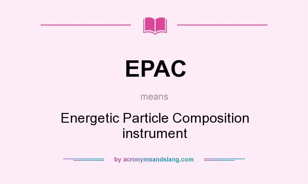 What does EPAC mean? It stands for Energetic Particle Composition instrument