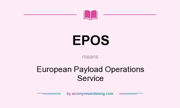 What does EPOS mean? It stands for European Payload Operations Service