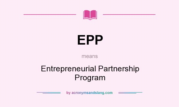 What does EPP mean? It stands for Entrepreneurial Partnership Program