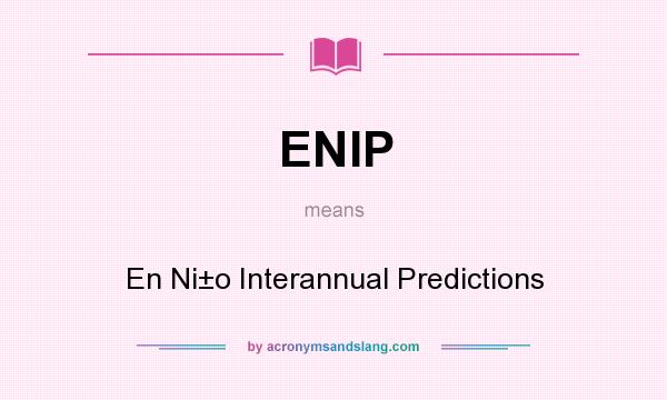 What does ENIP mean? It stands for En Ni±o Interannual Predictions