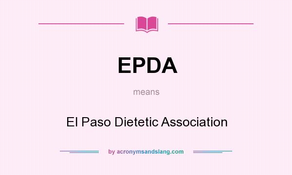 What does EPDA mean? It stands for El Paso Dietetic Association
