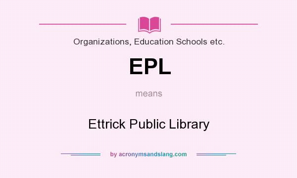 What does EPL mean? It stands for Ettrick Public Library