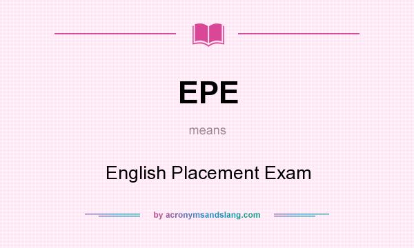 What does EPE mean? It stands for English Placement Exam