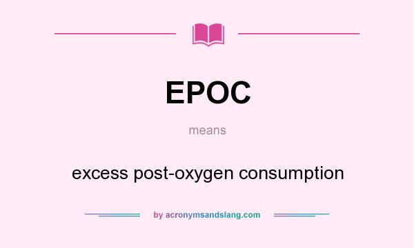 What does EPOC mean? It stands for excess post-oxygen consumption