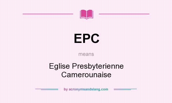 What does EPC mean? It stands for Eglise Presbyterienne Camerounaise