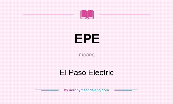 What does EPE mean? It stands for El Paso Electric