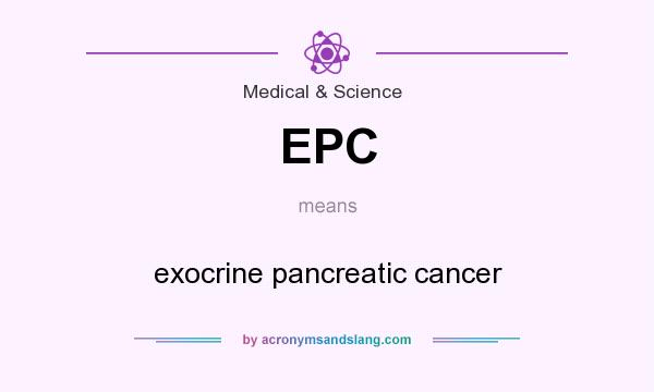 What does EPC mean? It stands for exocrine pancreatic cancer