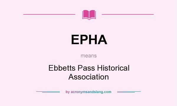 What does EPHA mean? It stands for Ebbetts Pass Historical Association