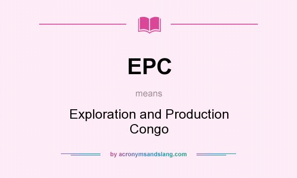 What does EPC mean? It stands for Exploration and Production Congo