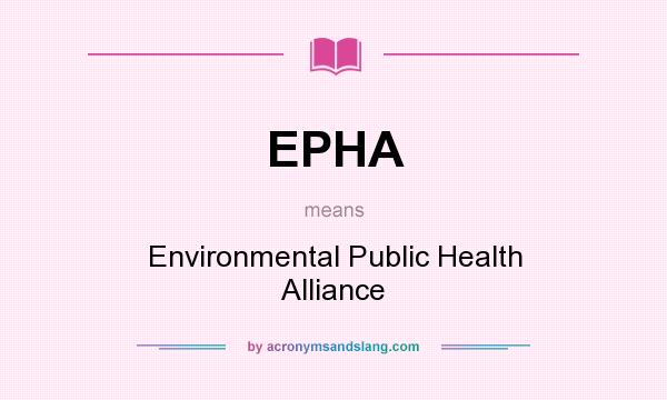 What does EPHA mean? It stands for Environmental Public Health Alliance