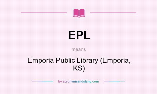 What does EPL mean? It stands for Emporia Public Library (Emporia, KS)
