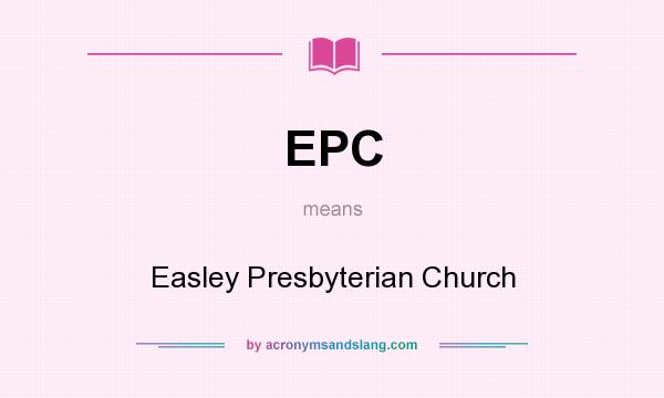What does EPC mean? It stands for Easley Presbyterian Church
