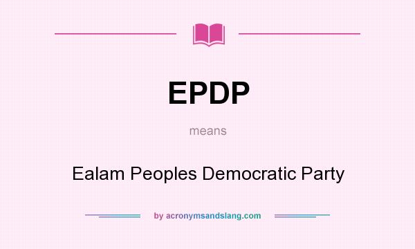 What does EPDP mean? It stands for Ealam Peoples Democratic Party