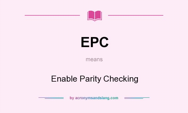 What does EPC mean? It stands for Enable Parity Checking