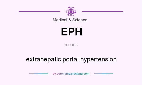 What does EPH mean? It stands for extrahepatic portal hypertension