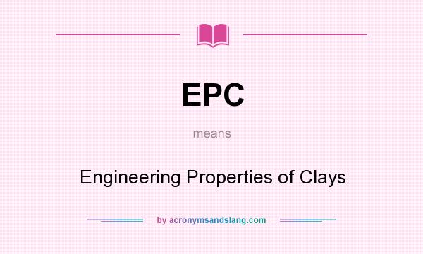 What does EPC mean? It stands for Engineering Properties of Clays