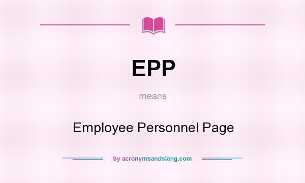 What does EPP mean? It stands for Employee Personnel Page