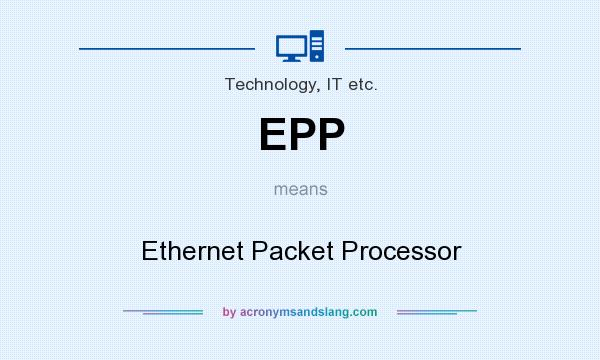 What does EPP mean? It stands for Ethernet Packet Processor