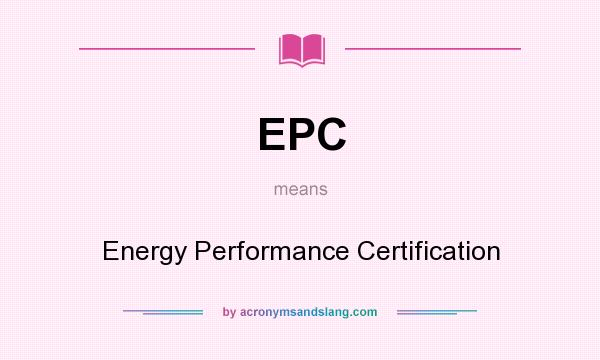 What does EPC mean? It stands for Energy Performance Certification