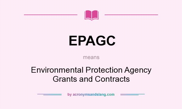 What does EPAGC mean? It stands for Environmental Protection Agency Grants and Contracts
