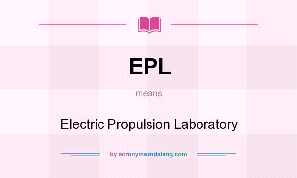 What does EPL mean? It stands for Electric Propulsion Laboratory
