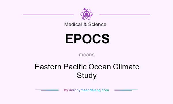 What does EPOCS mean? It stands for Eastern Pacific Ocean Climate Study