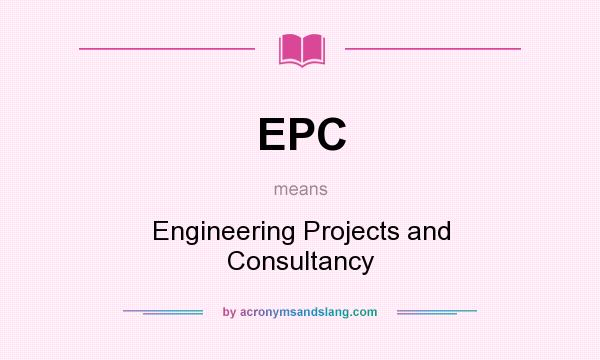What does EPC mean? It stands for Engineering Projects and Consultancy