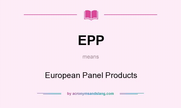 What does EPP mean? It stands for European Panel Products