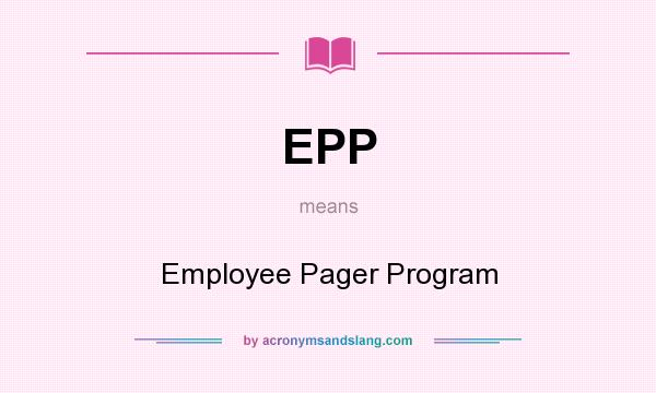 What does EPP mean? It stands for Employee Pager Program