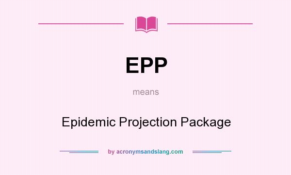 What does EPP mean? It stands for Epidemic Projection Package