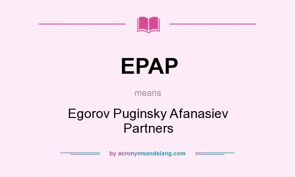 What does EPAP mean? It stands for Egorov Puginsky Afanasiev Partners