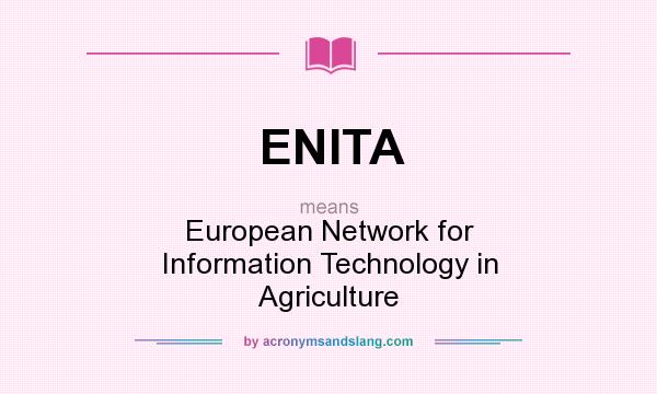 What does ENITA mean? It stands for European Network for Information Technology in Agriculture
