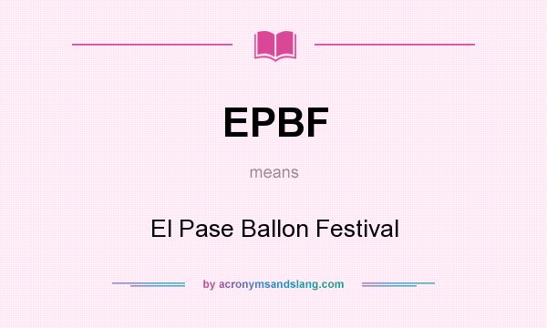 What does EPBF mean? It stands for El Pase Ballon Festival