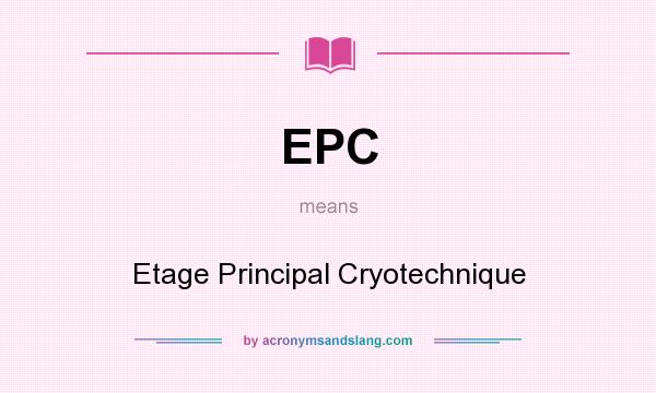 What does EPC mean? It stands for Etage Principal Cryotechnique