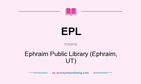 What does EPL mean? It stands for Ephraim Public Library (Ephraim, UT)