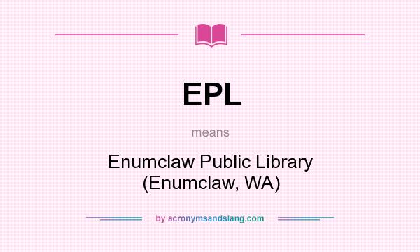 What does EPL mean? It stands for Enumclaw Public Library (Enumclaw, WA)