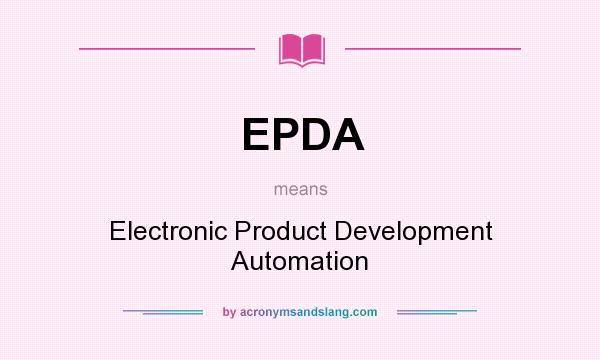 What does EPDA mean? It stands for Electronic Product Development Automation