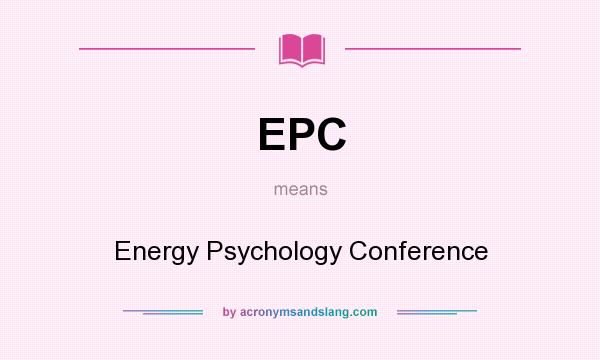 What does EPC mean? It stands for Energy Psychology Conference