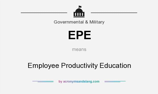 What does EPE mean? It stands for Employee Productivity Education