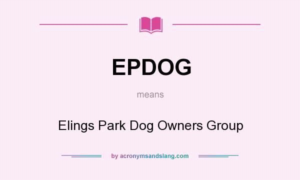 What does EPDOG mean? It stands for Elings Park Dog Owners Group