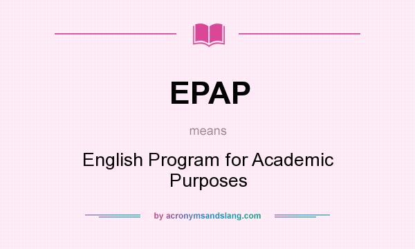 What does EPAP mean? It stands for English Program for Academic Purposes