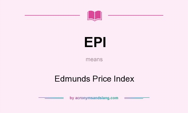 What does EPI mean? It stands for Edmunds Price Index
